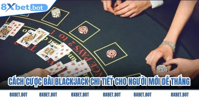 Cách Cược Bài Blackjack