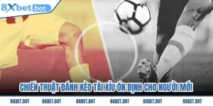 Chiến Thuật Đánh Kèo Tài Xỉu Ổn Định