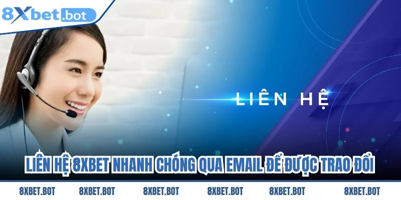 Liên hệ 8XBET nhanh chóng hỗ trợ game thủ mọi lúc mọi