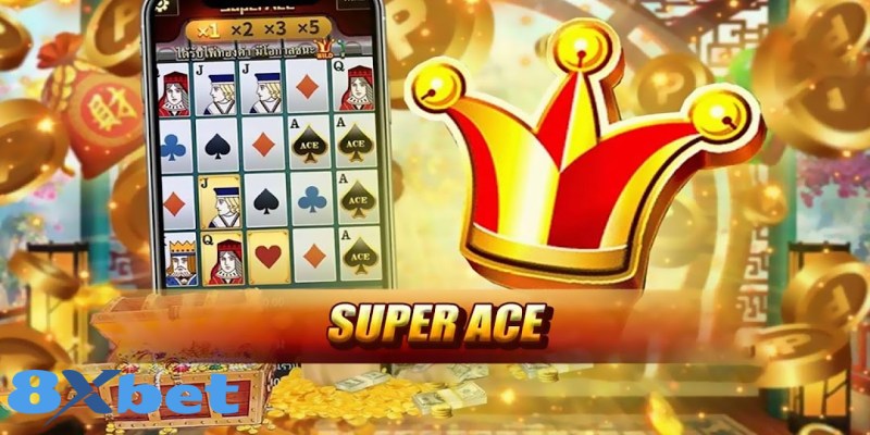 Trải nghiệm đặc sắc Siêu Cấp Ace hấp dẫn